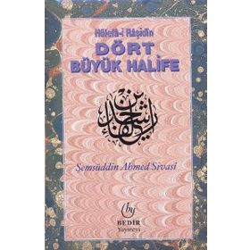 HÜLEFA-I RAŞIDIN DÖRT BÜYÜK HALIFE - ŞEMSÜDDIN AHMED SIVASI
