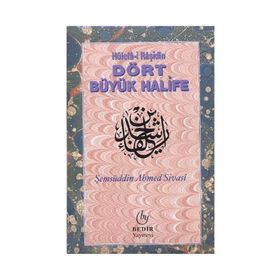 HÜLEFA-I RAŞIDIN DÖRT BÜYÜK HALIFE - ŞEMSÜDDIN AHMED SIVASI