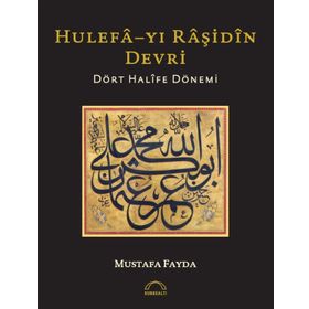 Hulefa-yı Raşidin Devri - Mustafa Fayda