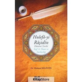 HULEFA-YI RAŞİDİN DÖNEMİ TARIHI SEYF B. ÖMER VE TARİHCİLİĞİ - MAHMUT KELPETIN