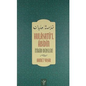 HULÂSATU'L ÂBIDIN - İTIKAD DERSLERI - AHMET YAŞAR