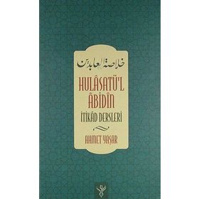 HULÂSATU'L ÂBIDIN - İTIKAD DERSLERI - AHMET YAŞAR