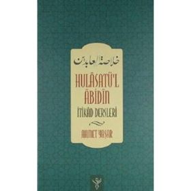HULÂSATU'L ÂBIDIN - İTIKAD DERSLERI - AHMET YAŞAR