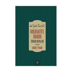 HULÂSATU'L ÂBIDIN - İTIKAD DERSLERI - AHMET YAŞAR