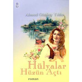HÜLYALAR HÜZÜN AÇTI - AHMED GÜNBAY YILDIZ