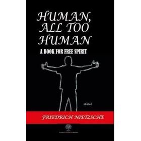 Human All Too Human - Beyond Good & Evil - Friedrich Wilhelm Nietzsche
