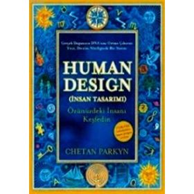 HUMAN DESIGN (İNSAN TASARIMI) ÖZÜNÜZDEKİ İNSANI KEŞFEDİN - CHETAN PARKYN
