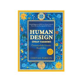 HUMAN DESIGN (İNSAN TASARIMI) ÖZÜNÜZDEKİ İNSANI KEŞFEDİN - CHETAN PARKYN
