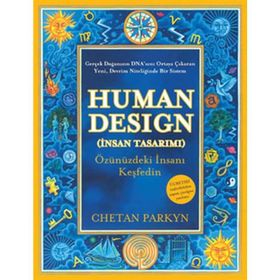 HUMAN DESIGN (İNSAN TASARIMI) ÖZÜNÜZDEKİ İNSANI KEŞFEDİN - CHETAN PARKYN