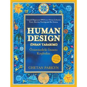 HUMAN DESIGN (İNSAN TASARIMI) ÖZÜNÜZDEKİ İNSANI KEŞFEDİN - CHETAN PARKYN