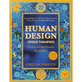 HUMAN DESIGN (İNSAN TASARIMI) ÖZÜNÜZDEKİ İNSANI KEŞFEDİN - CHETAN PARKYN