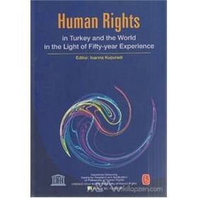 HUMAN RIGHTS IN TURKEY AND WORLD IN THE LIGHT OF FIFTY-YEAR EXPERIENCE - BÜLENT PEKER;IOANNA KUÇURADI