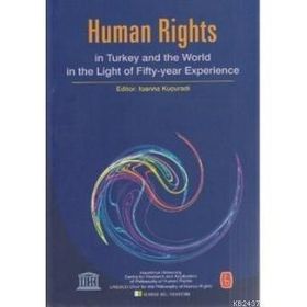 HUMAN RIGHTS IN TURKEY AND WORLD IN THE LIGHT OF FIFTY-YEAR EXPERIENCE - BÜLENT PEKER;IOANNA KUÇURADI