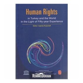 HUMAN RIGHTS IN TURKEY AND WORLD IN THE LIGHT OF FIFTY-YEAR EXPERIENCE - BÜLENT PEKER;IOANNA KUÇURADI