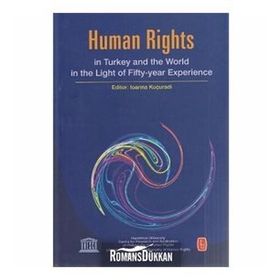 HUMAN RIGHTS IN TURKEY AND WORLD IN THE LIGHT OF FIFTY-YEAR EXPERIENCE - BÜLENT PEKER;IOANNA KUÇURADI