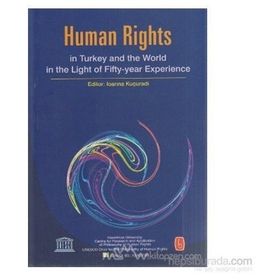 HUMAN RIGHTS IN TURKEY AND WORLD IN THE LIGHT OF FIFTY-YEAR EXPERIENCE - BÜLENT PEKER;IOANNA KUÇURADI