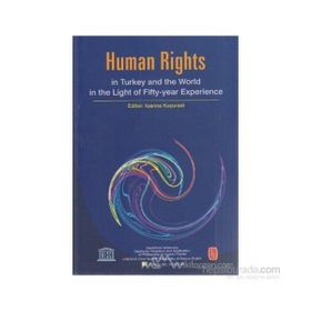 HUMAN RIGHTS IN TURKEY AND WORLD IN THE LIGHT OF FIFTY-YEAR EXPERIENCE - BÜLENT PEKER;IOANNA KUÇURADI