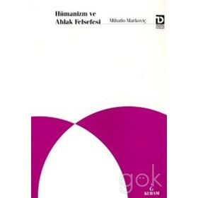 Hümanizm ve Ahlak Felsefesi - Mihailo Markoviç