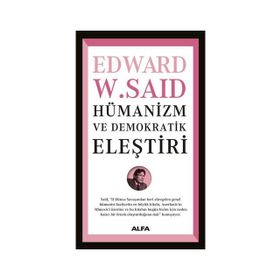 HÜMANİZM VE DEMOKRATIK ELEŞTİRİ - EDWARD W. SAID