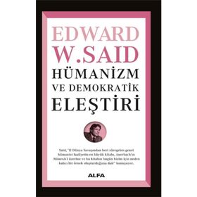 HÜMANİZM VE DEMOKRATIK ELEŞTİRİ - EDWARD W. SAID