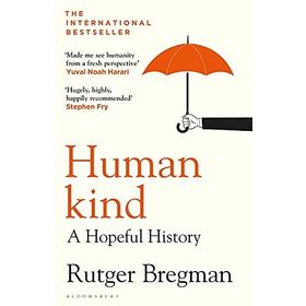 Humankind: A Hopeful History - Rutger Bregman