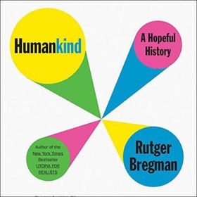 Humankind: A Hopeful History - Rutger Bregman