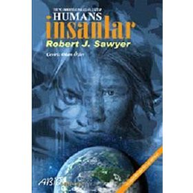HUMANS İNSANLAR - ROBERT J. SAWYER