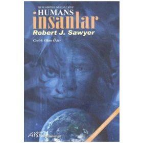 HUMANS İNSANLAR - ROBERT J. SAWYER