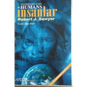HUMANS İNSANLAR - ROBERT J. SAWYER