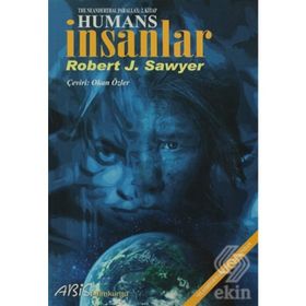HUMANS İNSANLAR - ROBERT J. SAWYER