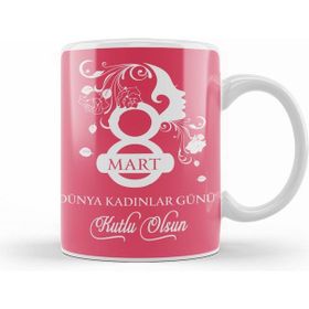 Humuts 8 Mart Dünya Kadınlar Günü 005 Kupa Bardak