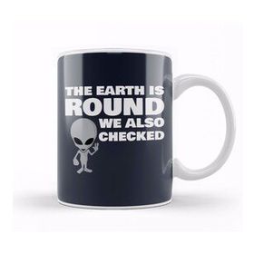 Humuts Aliens The Earth Is Round We Also Checked Flat Earth Kupa Bardak