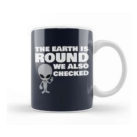 Humuts Aliens The Earth Is Round We Also Checked Flat Earth Kupa Bardak
