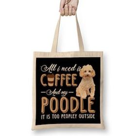 Humuts All I Need is Coffee and My Poodle It is too Peopley Outside Bez Çanta
