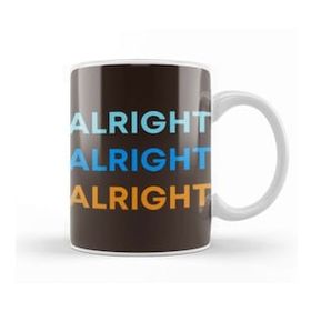 Humuts Alright Alright Alright Funny Humor Kupa Bardak