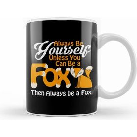 Humuts Always Be Yourself Unless You Can Be A Fox Kupa Bardak