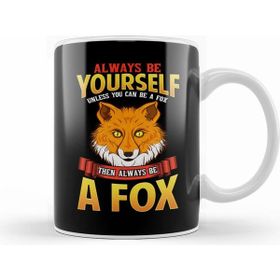 Humuts Always Be Yourself Unless You Can Be A Fox Kupa Bardak
