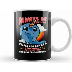 Humuts Always Be Yourself Unless You Can Be A Narwhal Kupa Bardak