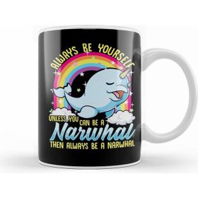 Humuts Always Be Yourself Unless You Can Be A Narwhal Kupa Bardak