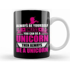 Humuts Always Be Yourself Unless You Can Be A Unicorn Kupa Bardak