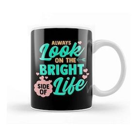 Humuts Always Look On The Bright Side Of Life Kupa Bardak