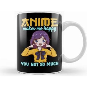 Humuts Anime Makes Me Happy You Not So Much Beyaz Kupa