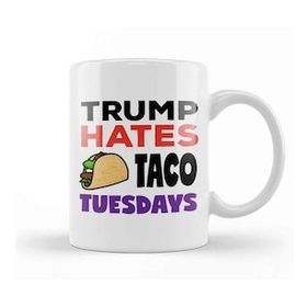 Humuts Anti Trump Donald Trump Hates Taco Tuesdays Kupa Bardak