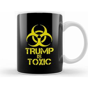 Humuts Anti Trump Donald Trump Is Toxic Kupa Bardak