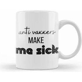 Humuts Anti Vaxxers Make Me Sick Kupa Bardak
