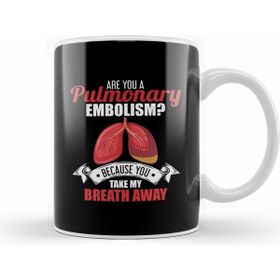 Humuts Are You A Pulmonary Embolism Take My Breath Away Kupa Bardak