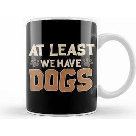 Humuts At Least We Have Dogs Funny Puppy Owners Beyaz Kupa