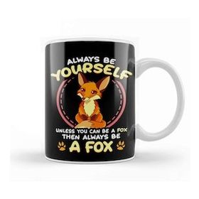 Humuts Be Yourself Unless You Can Be A Fox Then Be A Fox Kupa Bardak