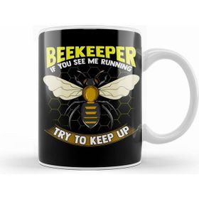 Humuts Beekeeper If You See Me Running Try To Keep Up Kupa Bardak