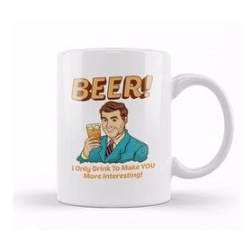 Humuts Beer I Only Drink To Make You More Interesting Kupa Bardak